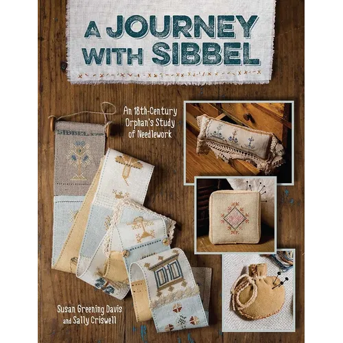 Journey with Sibbel: An 18th Century Orphan's Study of Needlework - Paperback