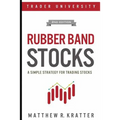 Rubber Band Stocks: A Simple Strategy for Trading Stocks - Paperback
