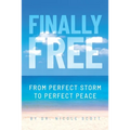 Finally Free: From Perfect Storm to Perfect Peace - Paperback
