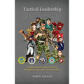 Tactical Leadership: Navigating the Way to Victory Through the Fog and Friction of War