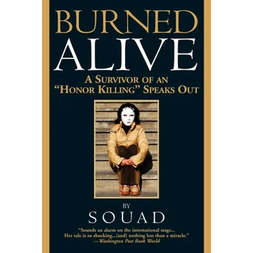 Burned Alive: A Survivor of an Honor Killing Speaks Out - Paperback