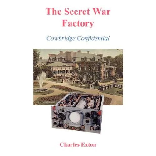 The Secret War Factory: Cowbridge Confidential
