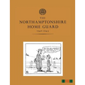 The Northamptonshire Home Guard 1940-1945