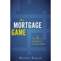 The Mortgage Game: The 5 CS and How to Connect Them - Paperback