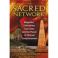 The Sacred Network: Megaliths, Cathedrals, Ley Lines, and the Power of Shared Consciousness - Paperback