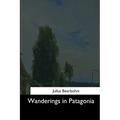 Wanderings in Patagonia - Paperback