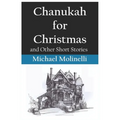 Chanukah for Christmas: and Other Short Stories - Paperback