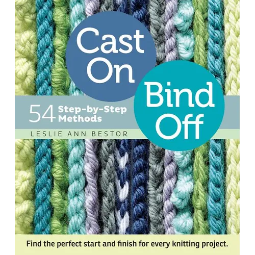 Cast On, Bind Off: 54 Step-By-Step Methods - Spiral
