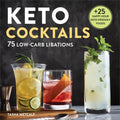 Keto Cocktails: 75 Low-Carb Libations - Hardcover