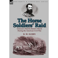 The Horse Soldiers' Raid: Grierson's Raid & Hatch's March During the American Civil War