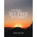 Living Set Free in Christ: Course Manual - Paperback