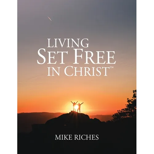 Living Set Free in Christ: Course Manual - Paperback