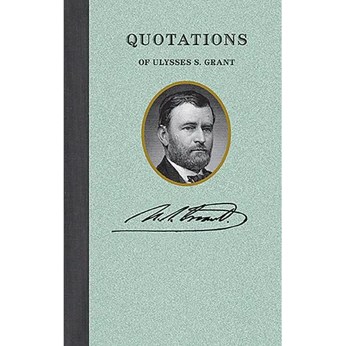 Quotations of Ulysses S. Grant - Hardcover