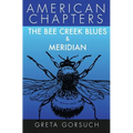 The Bee Creek Blues & Meridian: American Chapters - Paperback