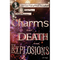 Charms and Death and Explosions (oh my!) - Paperback