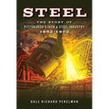 Steel: The Story of Pittsburgh's Iron & Steel Industry, 1852-1902