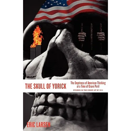 The Skull of Yorick: The Emptiness of American Thinking at a Time of Grave Peril