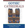 Gothic Cathedrals / Famous Gothic Churches of Europe: Coloring Pages for Kids and Kids at Heart - Paperback