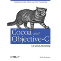 Cocoa and Objective-C: Up and Running: Foundations of Mac, Iphone, and iPad Programming - Paperback