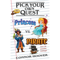 Pick Your Own Quest: Princess vs. Pirate - Paperback