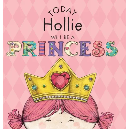 Today Hollie Will Be a Princess - Hardcover