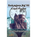 Sakagwa Ng'iti: A Kisii Prophet - Paperback