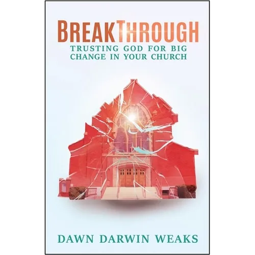 Breakthrough: Trusting God for Big Change in Your Church - Paperback