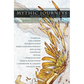 Mythic Journeys: Retold Myths and Legends - Paperback