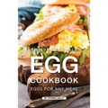 The Incredible Egg Cookbook: Eggs for Any Meal - Paperback