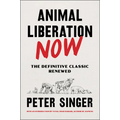 Animal Liberation Now: The Definitive Classic Renewed - Paperback