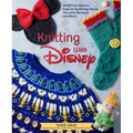 Knitting with Disney: 28 Official Patterns Inspired by Mickey Mouse, the Little Mermaid, and More! (Disney Craft Books, Knitting Books, Books for Disn - Hardcover