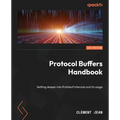 Protocol Buffers Handbook: Getting deeper into Protobuf internals and its usage - Paperback