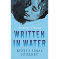 Written in Water: Keats's Final Journey - Hardcover