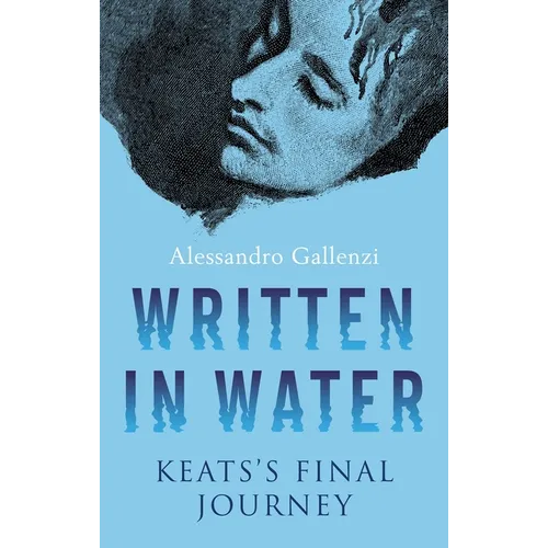 Written in Water: Keats's Final Journey - Hardcover
