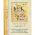 Intuitive Reiki for Our Times: Essential Techniques for Enhancing Your Practice - Paperback
