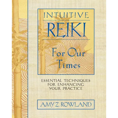 Intuitive Reiki for Our Times: Essential Techniques for Enhancing Your Practice - Paperback