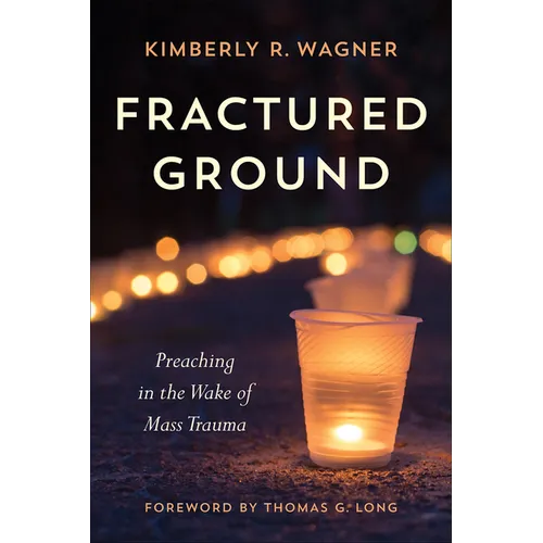 Fractured Ground: Preaching in the Wake of Mass Trauma - Paperback