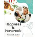 Happiness is Homemade: The Home Cook's Guide - Paperback