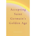 Accepting Saint Germain's Golden Age - Paperback