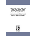Opera; or, the Works of Virgil. With Copious Notes...Together With An ordo of the Most intricate Parts of the Text...Designed For the Use of Students