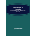 Impressions of America; During the years 1833, 1834 and 1835. (Volume II)