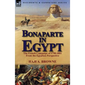 Bonaparte in Egypt: The French Campaign of 1798-1801 from the Egyptian Perspective