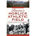 Racine's Horlick Athletic Field: Drums Along the Foundries