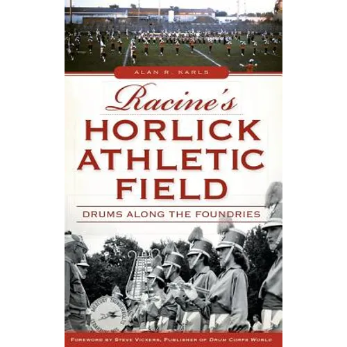 Racine's Horlick Athletic Field: Drums Along the Foundries