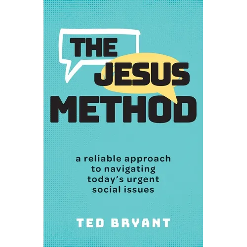 The Jesus Method: A Reliable Approach to Navigating Today's Urgent Social Issues - Paperback