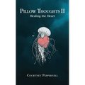 Pillow Thoughts II: Healing the Heart - Paperback