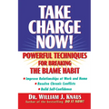 Take Charge Now!: Powerful Techniques for Breaking the Blame Habit - Paperback