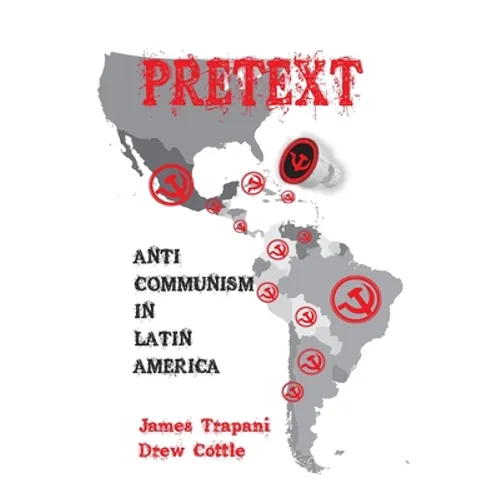 Pretext: Anti-Communism in Latin America - Paperback