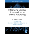 Integrating Spiritual Interventions in Islamic Psychology: A Practical Guide - Hardcover