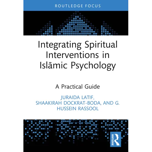 Integrating Spiritual Interventions in Islamic Psychology: A Practical Guide - Hardcover